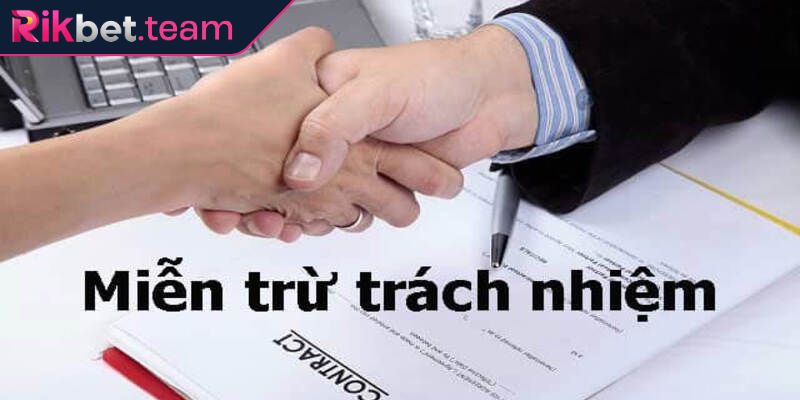 Miễn Trừ Trách Nhiệm 2 Tác dụng của miễn trừ trách nhiệm Rikbet